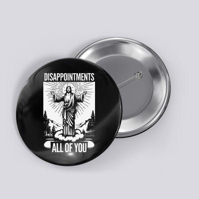 Funny Disappointments All Of You Jesus Christian Religion Button