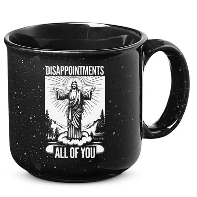 Funny Disappointments All Of You Jesus Christian Religion 15oz Campfire Ceramic Mug