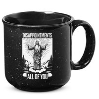 Funny Disappointments All Of You Jesus Christian Religion 15oz Campfire Ceramic Mug