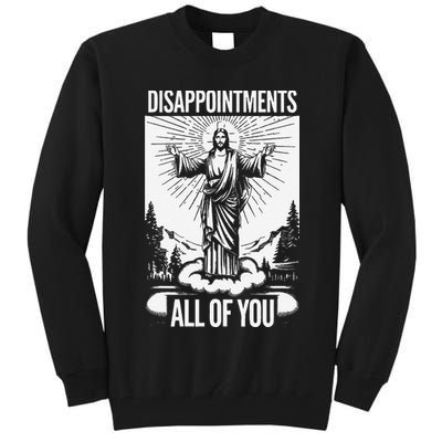 Funny Disappointments All Of You Jesus Christian Religion Tall Sweatshirt