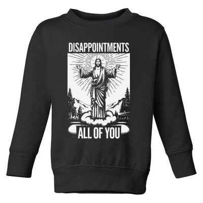 Funny Disappointments All Of You Jesus Christian Religion Toddler Sweatshirt