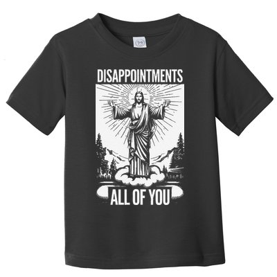 Funny Disappointments All Of You Jesus Christian Religion Toddler T-Shirt