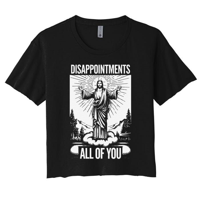 Funny Disappointments All Of You Jesus Christian Religion Women's Crop Top Tee