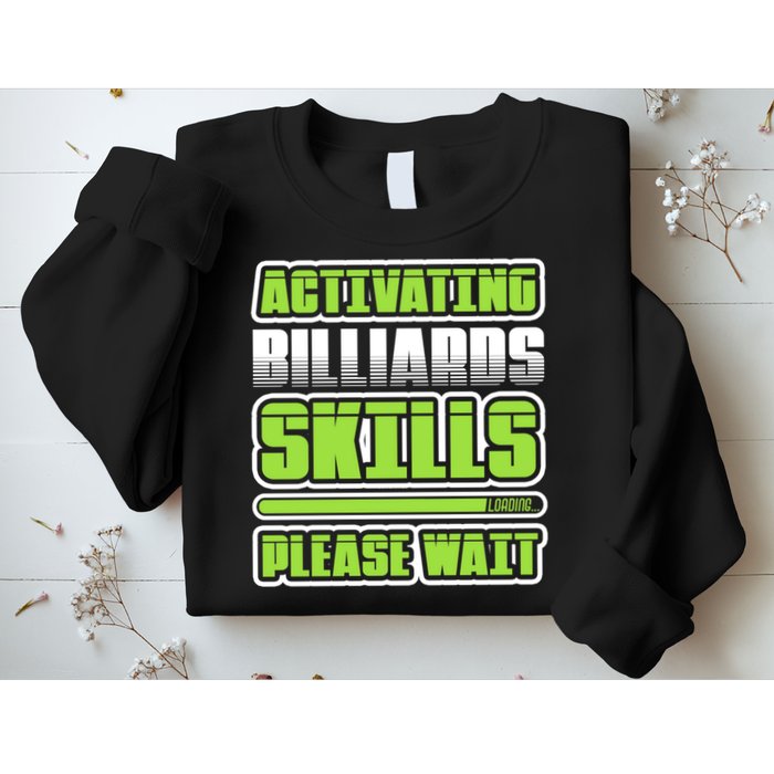 Father's Day Activating Billiards Skill Please Wait Funny Pool Gift For Dad Sweatshirt