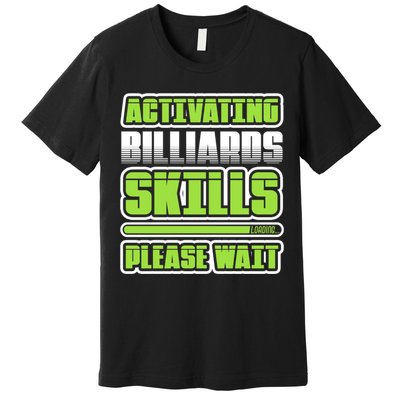 Father's Day Activating Billiards Skill Please Wait Funny Pool Gift For Dad Premium T-Shirt