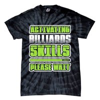 Father's Day Activating Billiards Skill Please Wait Funny Pool Gift For Dad Tie-Dye T-Shirt