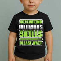 Father's Day Activating Billiards Skill Please Wait Funny Pool Gift For Dad Toddler T-Shirt