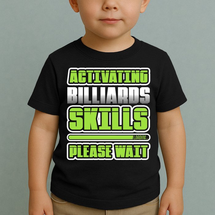 Father's Day Activating Billiards Skill Please Wait Funny Pool Gift For Dad Toddler T-Shirt