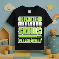 Father's Day Activating Billiards Skill Please Wait Funny Pool Gift For Dad Toddler T-Shirt