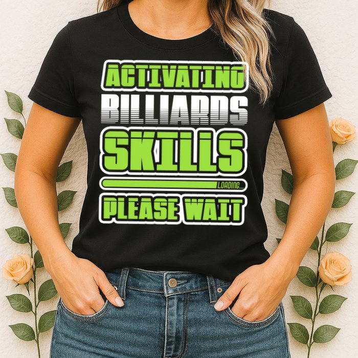 Father's Day Activating Billiards Skill Please Wait Funny Pool Gift For Dad Womens T-Shirt