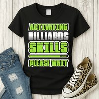 Father's Day Activating Billiards Skill Please Wait Funny Pool Gift For Dad Womens T-Shirt