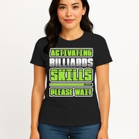 Father's Day Activating Billiards Skill Please Wait Funny Pool Gift For Dad Womens T-Shirt