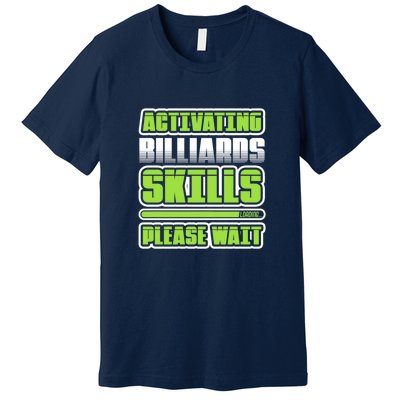 Father's Day Activating Billiards Skill Please Wait Funny Pool Gift For Dad Premium T-Shirt