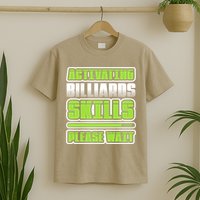 Father's Day Activating Billiards Skill Please Wait Funny Pool Gift For Dad T-Shirt