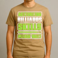 Father's Day Activating Billiards Skill Please Wait Funny Pool Gift For Dad T-Shirt