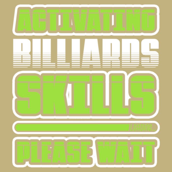 Father's Day Activating Billiards Skill Please Wait Funny Pool Gift For Dad T-Shirt