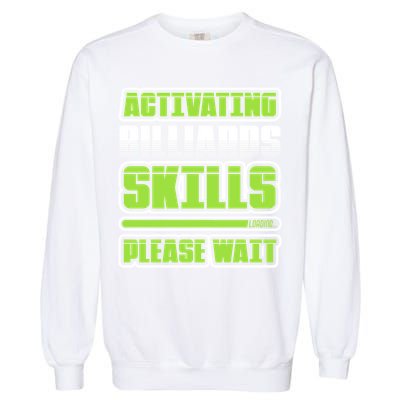 Father's Day Activating Billiards Skill Please Wait Funny Pool Gift For Dad Garment-Dyed Sweatshirt