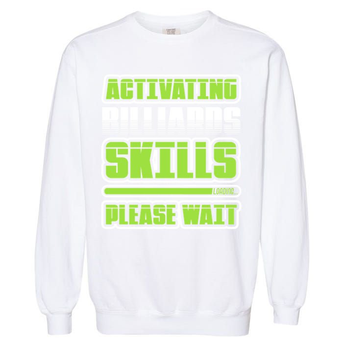 Father's Day Activating Billiards Skill Please Wait Funny Pool Gift For Dad Garment-Dyed Sweatshirt