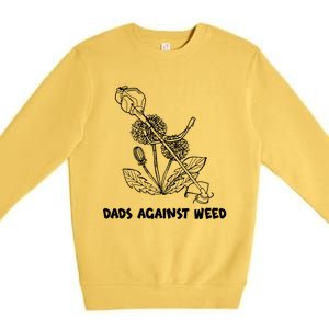 Funny Dads Against Weed Weed Wacker Dandelions Premium Crewneck Sweatshirt