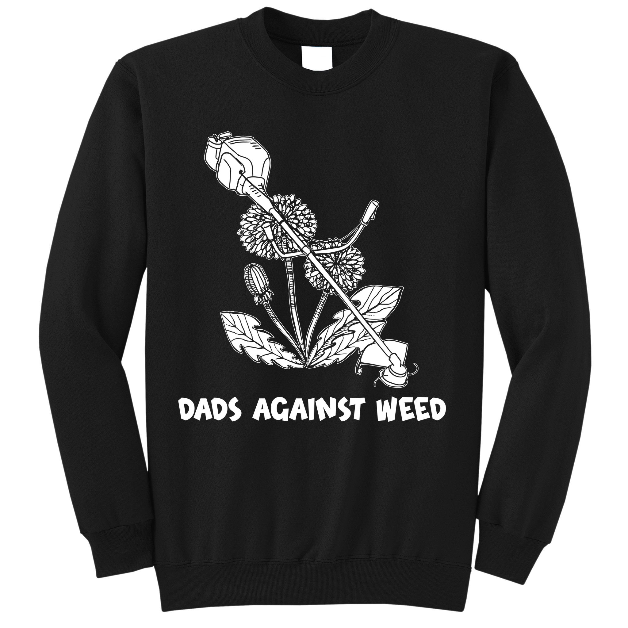 Funny Dads Against Weed Weed Wacker Dandelions Sweatshirt