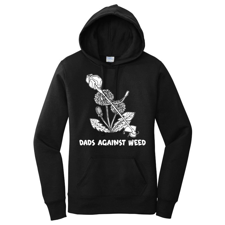 Funny Dads Against Weed Weed Wacker Dandelions Women's Pullover Hoodie