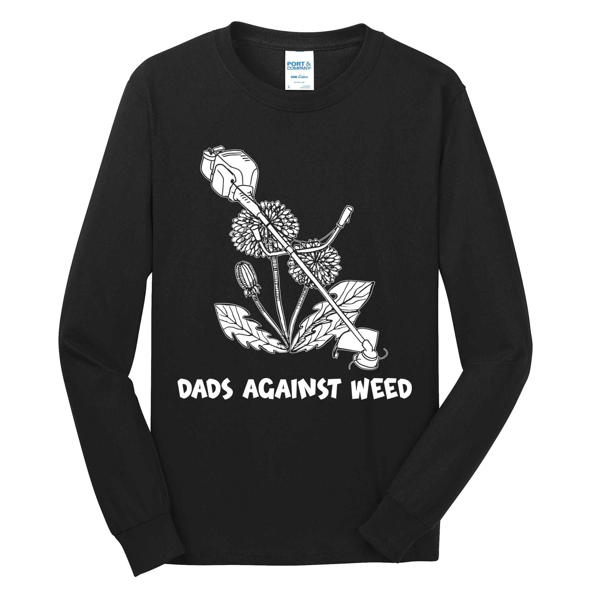 Funny Dads Against Weed Weed Wacker Dandelions Tall Long Sleeve T-Shirt