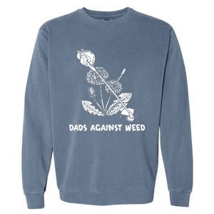 Funny Dads Against Weed Weed Wacker Dandelions Garment-Dyed Sweatshirt