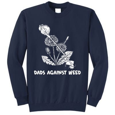 Funny Dads Against Weed Weed Wacker Dandelions Tall Sweatshirt