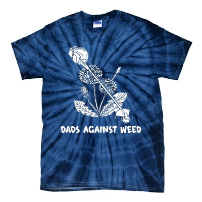 Funny Dads Against Weed Weed Wacker Dandelions Tie-Dye T-Shirt