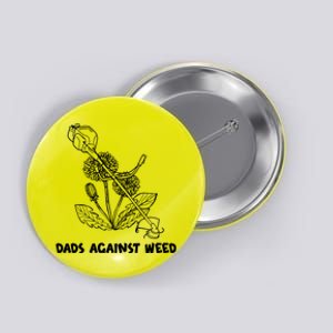 Funny Dads Against Weed Weed Wacker Dandelions Button