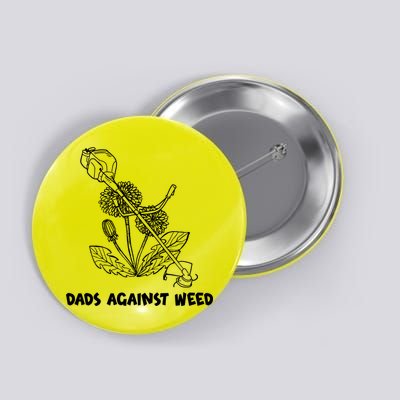 Funny Dads Against Weed Weed Wacker Dandelions Button