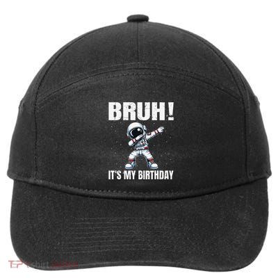 Funny Dabbing Astronaut Birthday Bruh Its My Birthday Gift 7-Panel Snapback Hat
