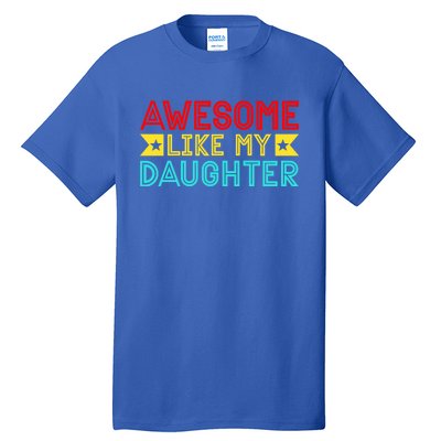 Fathers Day Awesome Like My Daughter Funny Vintage Dad Gift Tall T-Shirt