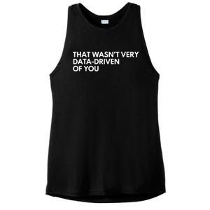 Funny Data Analyst That WasnT Very Data Driven Of You Ladies PosiCharge Tri-Blend Wicking Tank