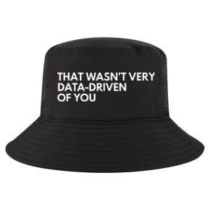 Funny Data Analyst That WasnT Very Data Driven Of You Cool Comfort Performance Bucket Hat