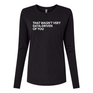 Funny Data Analyst That WasnT Very Data Driven Of You Womens Cotton Relaxed Long Sleeve T-Shirt