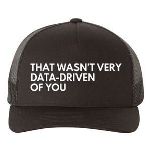 Funny Data Analyst That WasnT Very Data Driven Of You Yupoong Adult 5-Panel Trucker Hat