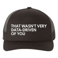 Funny Data Analyst That WasnT Very Data Driven Of You Yupoong Adult 5-Panel Trucker Hat