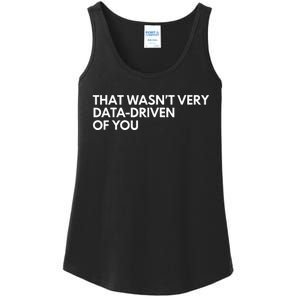 Funny Data Analyst That WasnT Very Data Driven Of You Ladies Essential Tank