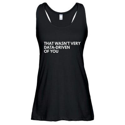 Funny Data Analyst That WasnT Very Data Driven Of You Ladies Essential Flowy Tank