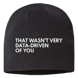 Funny Data Analyst That WasnT Very Data Driven Of You Sustainable Beanie