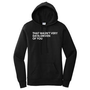 Funny Data Analyst That WasnT Very Data Driven Of You Women's Pullover Hoodie