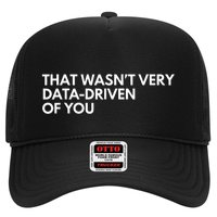 Funny Data Analyst That WasnT Very Data Driven Of You Trucker Hat