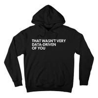 Funny Data Analyst That WasnT Very Data Driven Of You Tall Hoodie