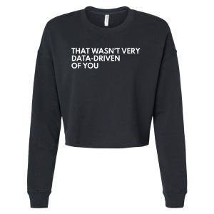 Funny Data Analyst That WasnT Very Data Driven Of You Cropped Pullover Crew