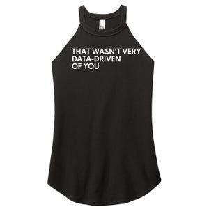 Funny Data Analyst That WasnT Very Data Driven Of You Women's Perfect Tri Rocker Tank