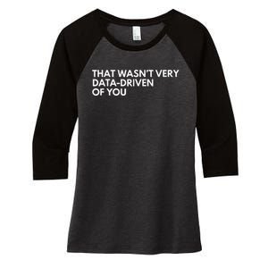 Funny Data Analyst That WasnT Very Data Driven Of You Women's Tri-Blend 3/4-Sleeve Raglan Shirt