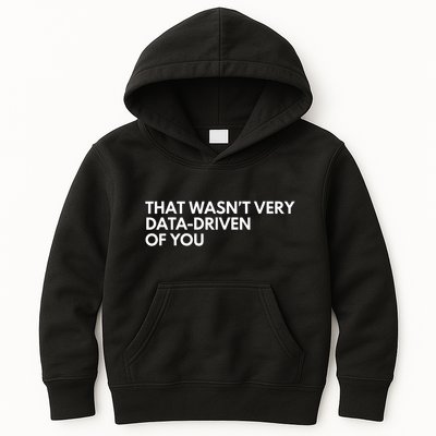 Funny Data Analyst That WasnT Very Data Driven Of You Kids Hoodie
