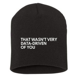 Funny Data Analyst That WasnT Very Data Driven Of You Short Acrylic Beanie