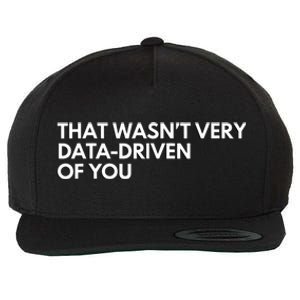 Funny Data Analyst That WasnT Very Data Driven Of You Wool Snapback Cap